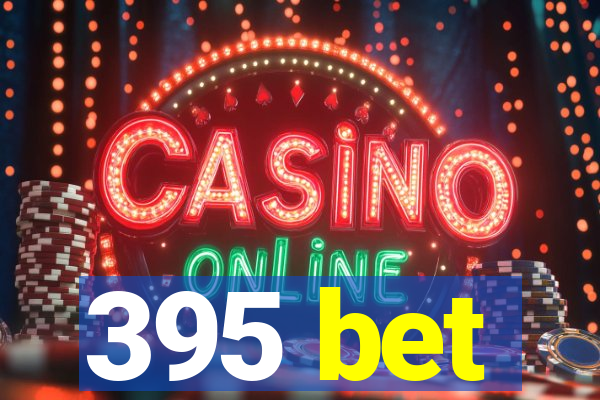 395 bet
